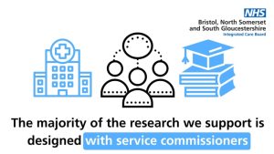 The majority of the research we support is designed with service commissioners.